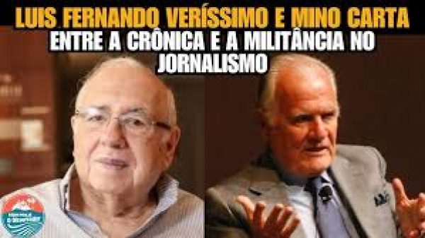 Luis Veríssimo e Mino Carta: perdas irreparáveis. Foto: Agência Brasil.