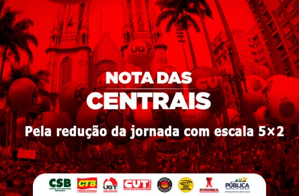 Centrais sindicais defendem redu&ccedil;&atilde;o de jornada para 40 horas e escala 5&times;2