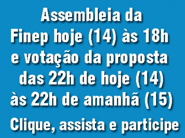 Assembleia da Finep hoje (14/1) às 18h participe