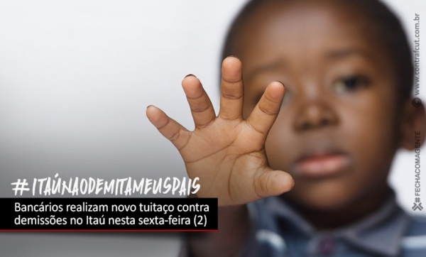 Nesta sexta, campanha contra demissões no Itaú tem novo tuitaço