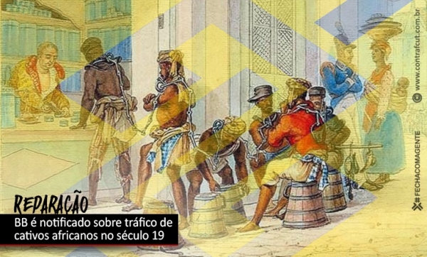Ministério Público cobra do Banco do Brasil reparação histórica, por envolvimento na escravidão
