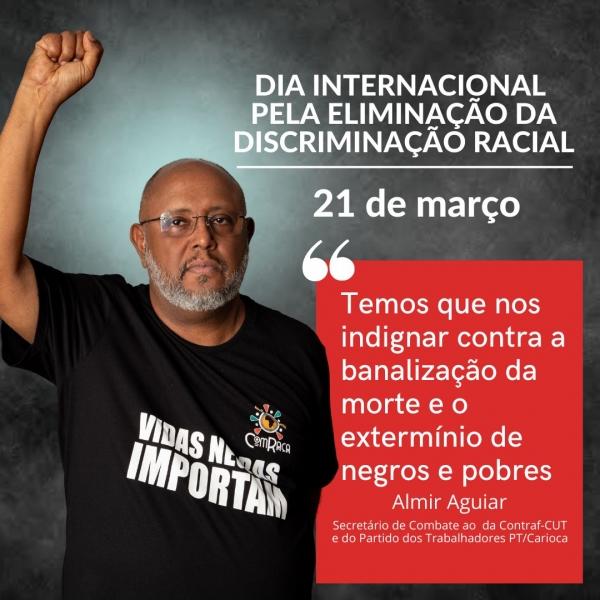 Almir Aguiar – Secretário de Combate ao Racismo da Contraf-CUT e do Partido dos Trabalhadores- PT/Carioca