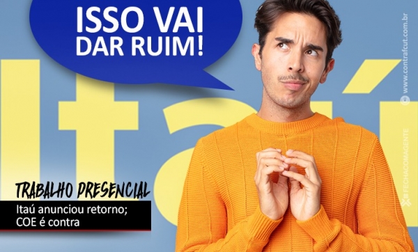 Sindicato não aceita imposição do Itaú no retorno ao trabalho presencial