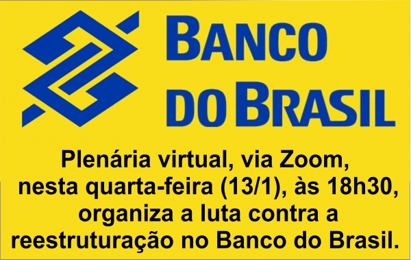 Plenária vai organizar a luta contra reestruturação do BB