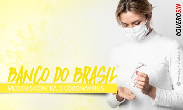 Sindicato cobra do Banco do Brasil combate efetivo à contaminação pelo Covid-19